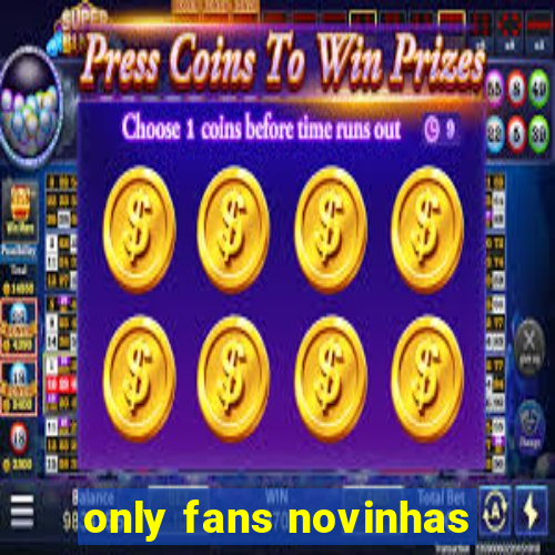 only fans novinhas